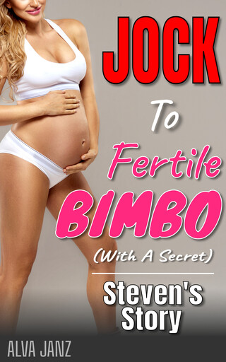 [ Book Cover: Jock to Fertile Bimbo (With A Secret): Steven’s Story ]