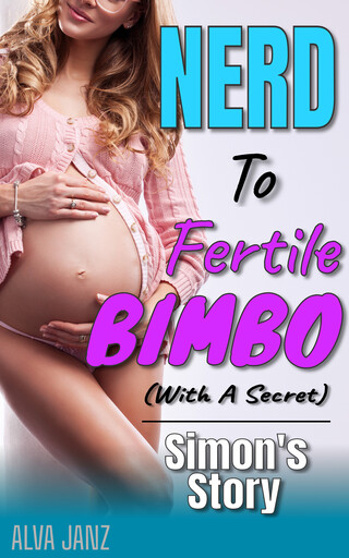 [ Book Cover: Nerd to Fertile Bimbo (With A Secret): Simon’s Story ]